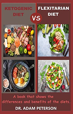 KETOGENIC DIET VS FLEXITARIAN DIET: A book guide that shows the differences and benefits of the diets