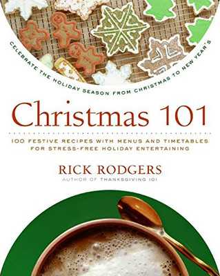 Christmas 101: Celebrate The Holiday Season From Christmas To New Year'S (Holidays 101)