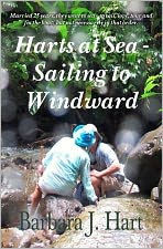 Harts at Sea - Sailing to Windward: Married 25 years, they went to sea -- to sail, love, tour, and fix the boat; but not necessarily in that order.