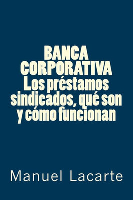 BANCA CORPORATIVA. Los prÃ©stamos sindicados, quÃ© son y cÃ³mo funcionan