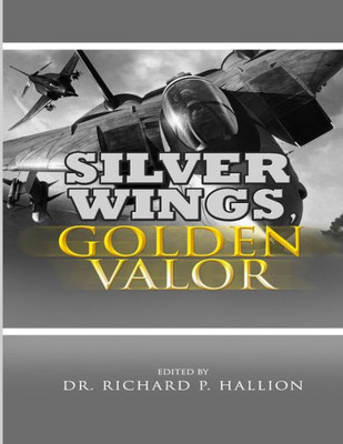 Silver Wings, Golden Valor: The USAF Remembers Korea