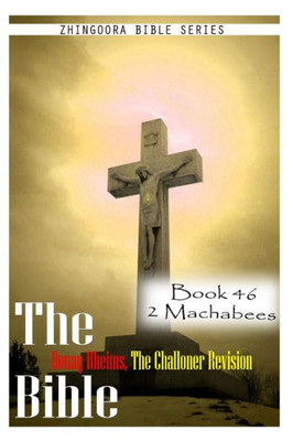 The Bible Douay-Rheims, the Challoner Revision- Book 46 2 Machabees