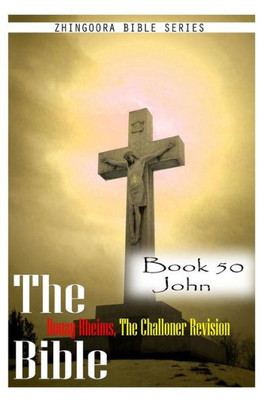 The Bible Douay-Rheims, the Challoner Revision- Book 50 John