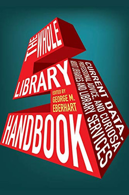 The Whole Library Handbook 5: Current Data, Professional Advice, And Curiosa (Whole Library Handbook: Current Data, Professional Advice, & Curios)