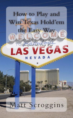 How to Play and Win Texas Hold'em the Easy Way: Bonus: How to Play and Win Blackjack the Easy Way