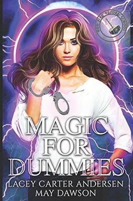 Magic For Dummies: A Paranormal Reverse Harem Romance (God Fire Reform School)