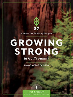 Growing Strong In God'S Family: Rooted And Built Up In Him (The 2:7 Series)