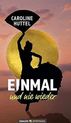 Einmal Und Nie Wieder (German Edition)