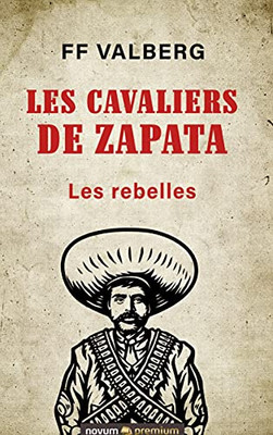 Les Cavaliers De Zapata: Les Rebelles (French Edition)