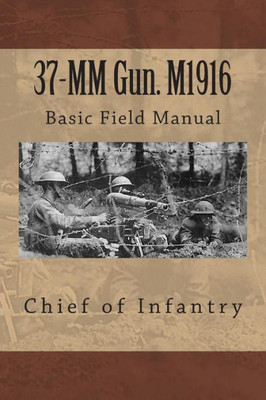 37-MM Gun. M1916: Basic Field Manual
