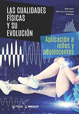Las Cualidades F?¡Sicas Y Su Evoluci??N: Aplicaci??N A Ni??Os Y Adolescentes (Spanish Edition)