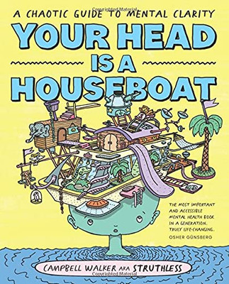 Your Head Is A Houseboat: A Chaotic Guide To Mental Clarity
