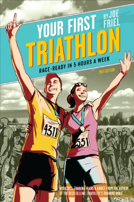 Your First Triathlon, 2Nd Ed.: Race-Ready In 5 Hours A Week