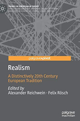 Realism: A Distinctively 20Th Century European Tradition (Trends In European Ir Theory)