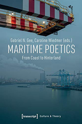 Maritime Poetics: From Coast To Hinterland (Culture & Theory)