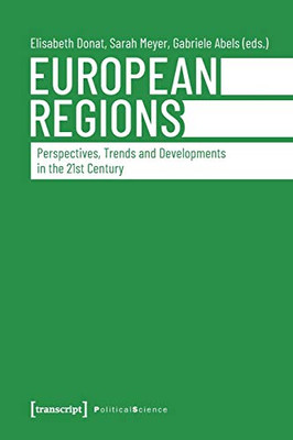 European Regions: Perspectives, Trends, And Developments In The Twenty-First Century (Political Science)