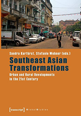 Southeast Asian Transformations: Urban And Rural Developments In The 21St Century (Global Studies)