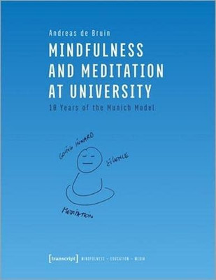 Mindfulness And Meditation At University: Ten Years Of The Munich Model (Mindfulness Â Education Â Media)