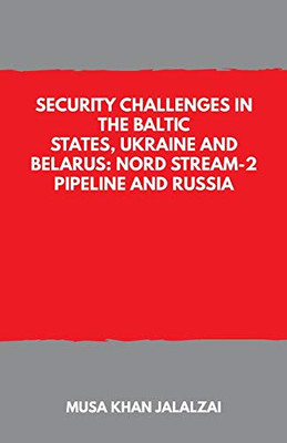 Security Challenges In The Baltic States, Ukraine And Belarus: Nord Stream-2 Pipeline And Russia - Paperback