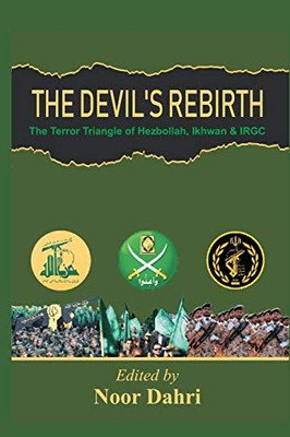 The Devils Rebirth: The Terror Triangle Of Ikhwan, Irgc And Hezbollah - Paperback