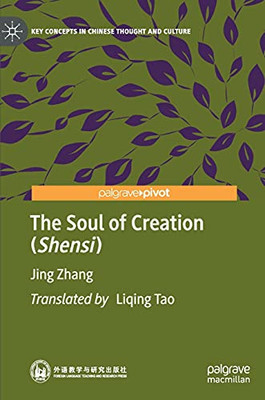 The Soul Of Creation (Shensi): The Soul Of Creation (Key Concepts In Chinese Thought And Culture)