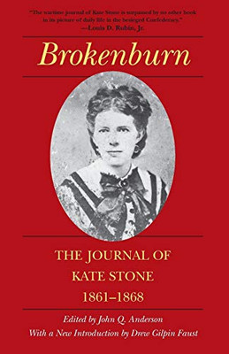 Brokenburn: The Journal Of Kate Stone, 1861-1868 (Library Of Southern Civilization)