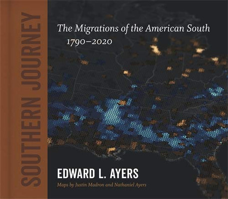 Southern Journey: The Migrations Of The American South, 1790?çô2020 (Walter Lynwood Fleming Lectures In Southern History)