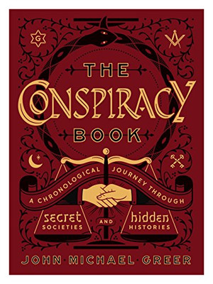 The Conspiracy Book: A Chronological Journey Through Secret Societies And Hidden Histories (Sterling Chronologies)