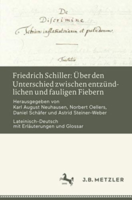 Friedrich Schiller: ?£Ber Den Unterschied Zwischen Entz??Ndlichen Und Fauligen Fiebern: Lateinisch-Deutsch Mit Erl?Ñuterungen Und Glossar (German Edition)
