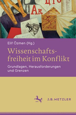 Wissenschaftsfreiheit Im Konflikt: Grundlagen, Herausforderungen Und Grenzen (German Edition)