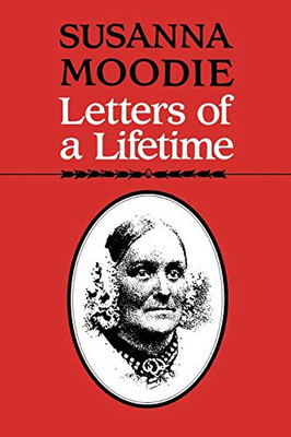 Susanna Moodie: Letters Of A Lifetime (Heritage)