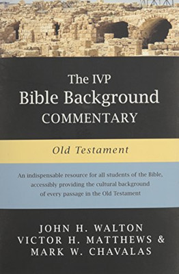 The Ivp Bible Background Commentary: Old Testament (Ivp Bible Background Commentary Set)