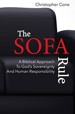 The Sofa Rule: A Biblical Approach to God's Sovereignty and Human Responsibility