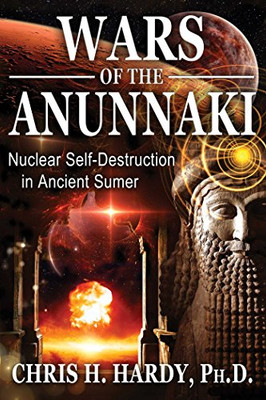 Wars Of The Anunnaki: Nuclear Self-Destruction In Ancient Sumer