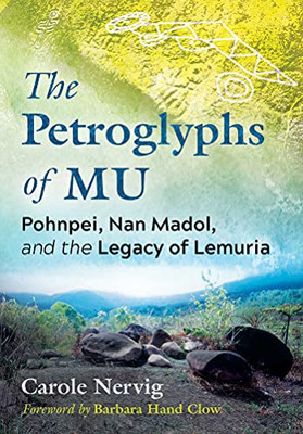 The Petroglyphs Of Mu: Pohnpei, Nan Madol, And The Legacy Of Lemuria