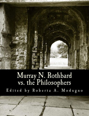 Murray N. Rothbard vs. the Philosophers (Large Print Edition): Unpublished Writings on Hayek, Mises, Strauss, and Polanyi Large Print