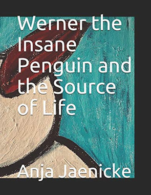 Werner the Insane Penguin and the source of life (Vol. II.)