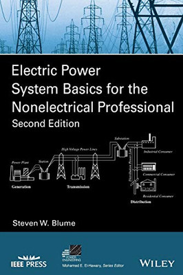 Electric Power System Basics For The Nonelectrical Professional (Ieee Press Series On Power And Energy Systems)