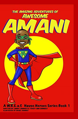 The Amazing Adventures of Awesome Amani (W.R.E.A.C Havoc Heroes)