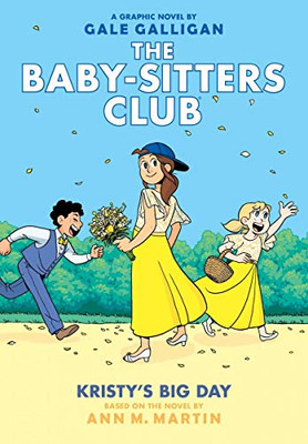 Kristy'S Big Day (The Baby-Sitters Club Graphic Novel #6): A Graphix Book (Full-Color Edition) (6) (The Baby-Sitters Club Graphic Novels)