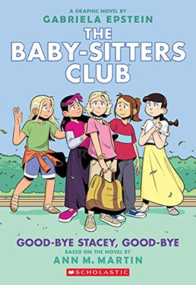 Good-Bye Stacey, Good-Bye (The Baby-Sitters Club Graphic Novel #11): A Graphix Book (Adapted Edition) (The Baby-Sitters Club Graphix)