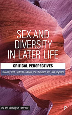 Sex And Diversity In Later Life: Critical Perspectives (Sex And Intimacy In Later Life)