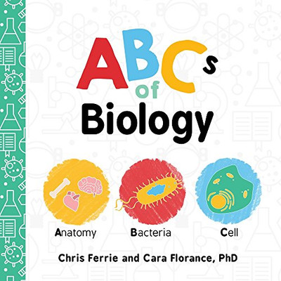 Abcs Of Biology: An Abc Board Book Of First Biology Words From The #1 Science Author For Kids (Stem And Science Gifts For Kids) (Baby University)