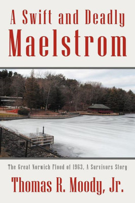 'A Swift and Deadly Maelstrom: The Great Norwich Flood of 1963, a Survivors Story