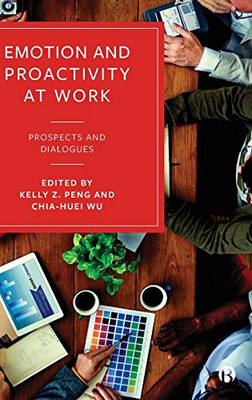 Emotion And Proactivity At Work: Prospects And Dialogues