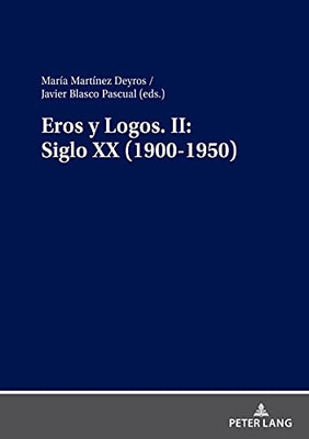 Eros Y Logos. Ii: Siglo Xx (1900-1950) (Spanish Edition)