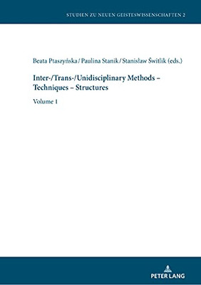 Inter-/Trans-/Unidisciplinary Methods - Techniques (Studies In The New Humanities / Studien Zu Neuen Geisteswissenschaften) (German Edition)