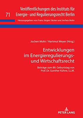 Entwicklungen Im Energieregulierungs- Und Wirtschaftsrecht: Beitrã¤Ge Zum 80. Geburtstag Von Prof. Dr. Gunther Kã¼Hne, Ll.M. (Verã¶Ffentlichungen Des ... Regulierungsrecht Berlin) (German Edition)
