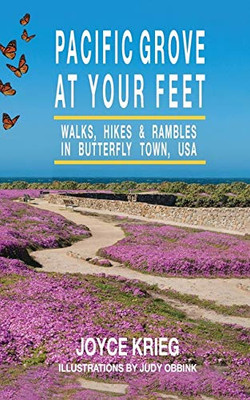 Pacific Grove at Your Feet: Walks, Hikes & Rambles