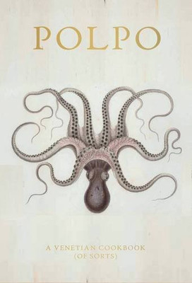 Polpo: A Venetian Cookbook (Of Sorts)